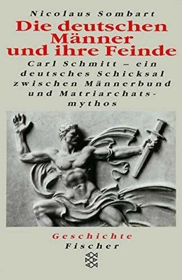 Die deutschen Männer und ihre Feinde: Carl Schmitt - Buch FISCHER Taschenbuch