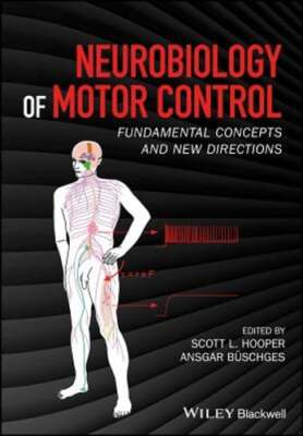 Neurobiology of Motor Control: Fundamental Concepts and New Directions by Hooper