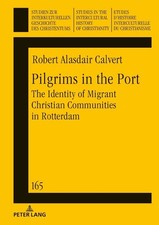 Pilgrims in the Port: The Identity of Migrant Christian Communities in Rotterda