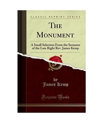 The Monument: A Small Selection From the Sermons of the Late Right Rev. James Ke