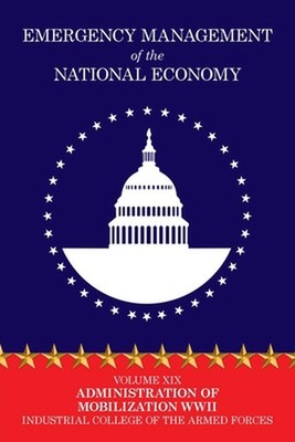 Emergency Management of the National Economy: Volume XIX: Administration of Mobi