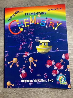 Focus on Elementary Chemistry (Grades K-4) Rebecca W. Keller