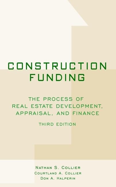 Construction funding: the process of real estate development, appraisal, and...