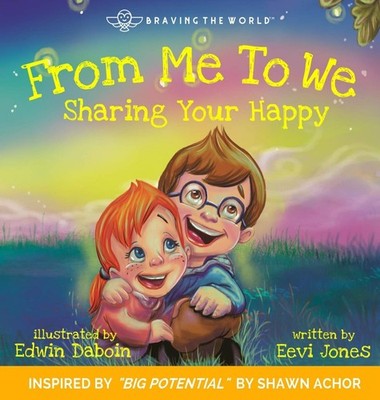 From Me To We: Sharing Your Happy (Braving the World) - Jones, Eevi|Daboin, ...