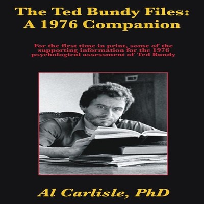The Ted Bundy Files A 1976 Companion Carlisle PhD Al Paperback Ca