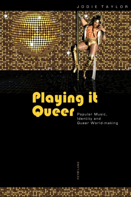 Playing it Queer: Popular Music, Identity and Queer  by Jodie Taylor PAPERBACK