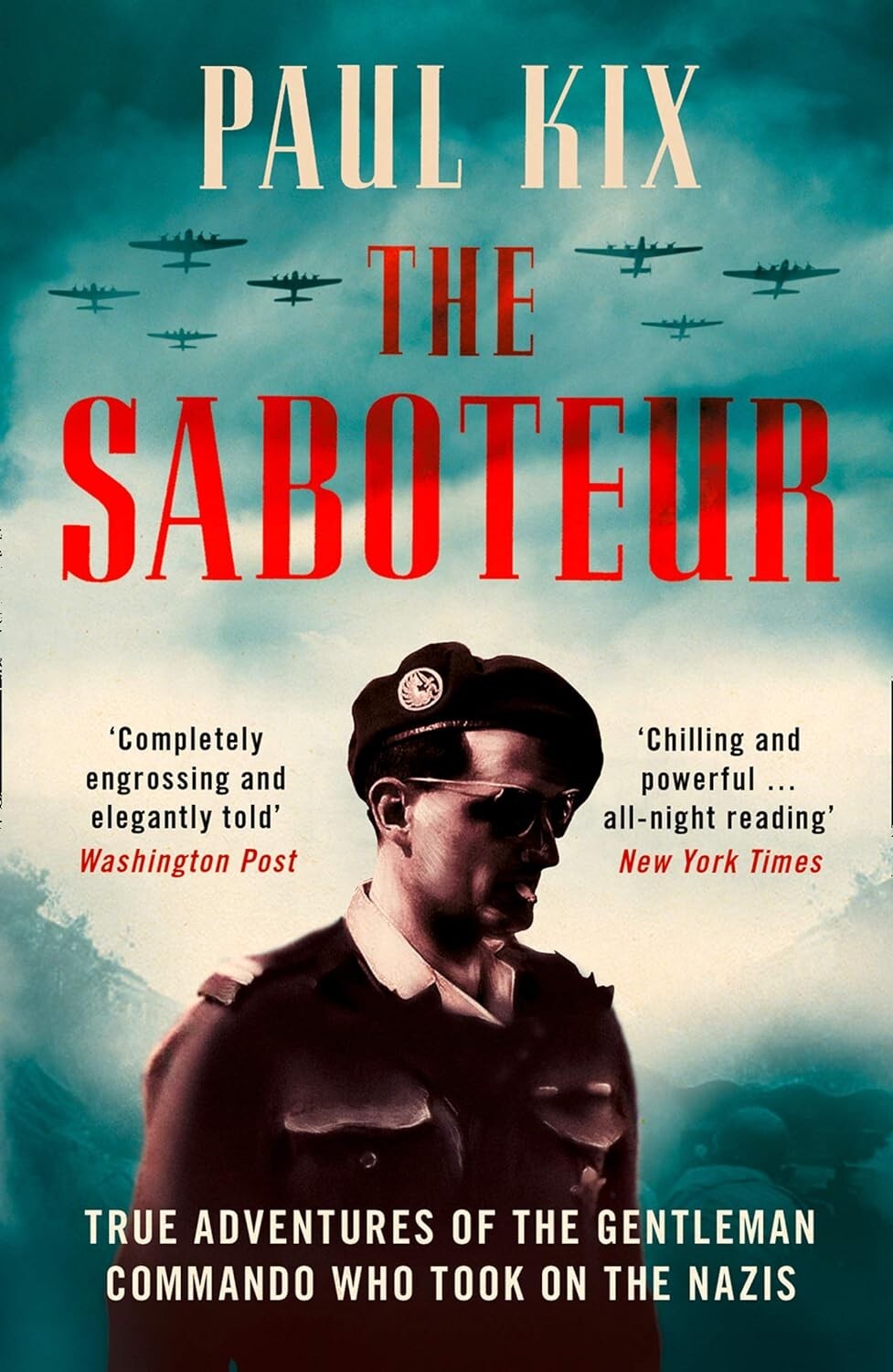 The Saboteur: True Adventures Of The Gentleman Commando Who Took On The Nazis...