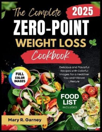 Mary R. Garney Mary R G The Complete Zero-Point Weight Loss Cookbook (Paperback)