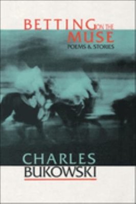 Betting on the Muse Paperback Charles Bukowski