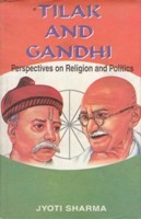 Tilak and Gandhi: Perspectives On Religion and Politics [Hardcover]