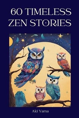 Aki Yama 60 Timeless Zen Stories (Taschenbuch) (US IMPORT)