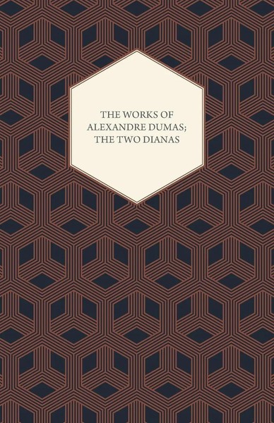 Alexandre Dumas | The Works Of Alexandre Dumas; The Two Dianas | Taschenbuch-image