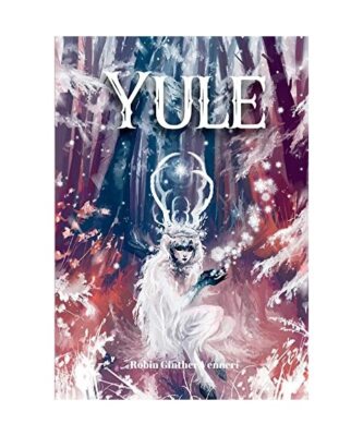 Yule Guide: For Celebrating the Winter Solstice, Ginther Venneri, Robin