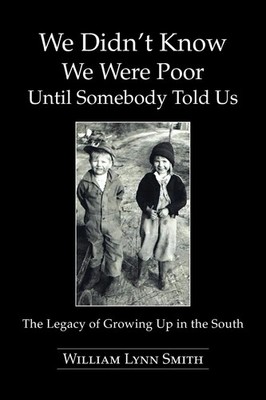 We Didn't Know We Were Poor Until Somebody Told Us | William Lynn Smith | Buch