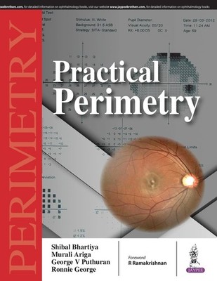 Practical Perimetry,Bhartiya, Shibal Shibal Bhartiya, Murali Ari