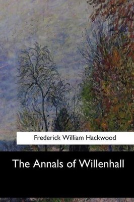 The Annals of Willenhall by Frederick William Hackwood (English) Paperback Book
