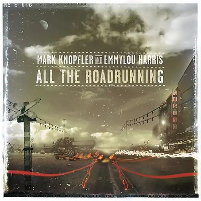 Mark Knopfler feat. Emmylou Harris - All the Roadrunning