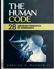 THE HUMAN CODE: 28 UFAILING PRINCIPLES OF DOMINANCE