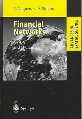 Financial Networks: Statics and Dynamics (Advances in Spatial Science). Nagurney
