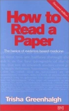 How to Read a Paper : The Basics of Evidence Based Medicine Trish
