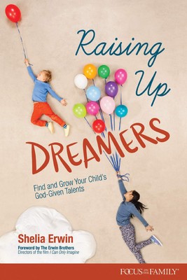 Raising Up Dreamers: Find and Grow Your Child s God-Given Talents