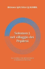 Solomon J. nel villaggio dei Pepileni: La storia che restituisce i piccoli ai gr