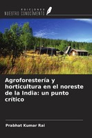 AgroforesteríA Y Horticultura En El Noreste De La India: Un Punto CríTico Rai
