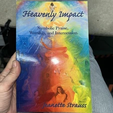 Heavenly impact symbolic praise worship and Intercession By Janette Strauss￼