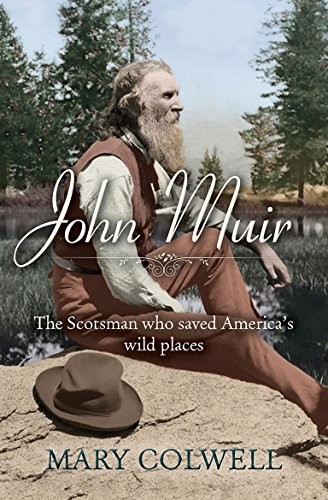 John Muir: The Scotsman Who Saved America's Wild Places,Mary Col