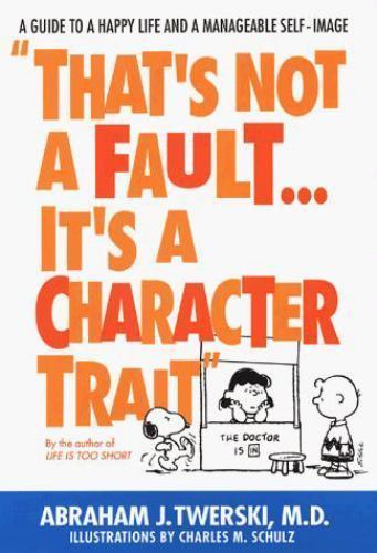 That's Not a Fault...It's a Character Trait by Twerski, Abraham, Good Book