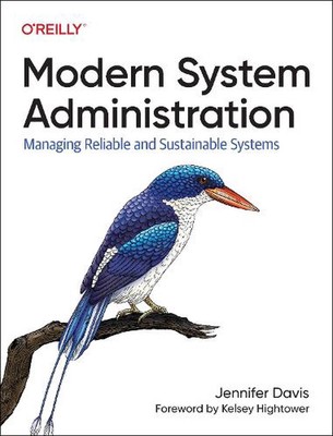 Modern System Administration: Managing Reliable and Sustainable Systems by Jenni