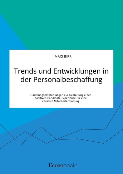 Trends Und Entwicklungen In Der Personalbeschaffung. Handlungsempfehlungen Zur G-image