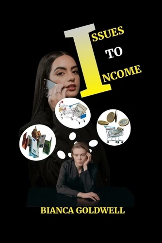 Issues to Income: "Creating Wealth While Solving Society's Most Pressing Problem