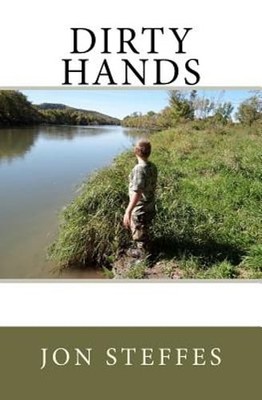 Dirty Hands by Jon R Steffes: New