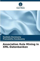 Association Rule Mining In Xml-Datenbanken Sasikala Duraisamy (U. A.) Buch 56 S.