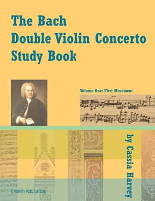 The Bach Double Violin Concerto Study Book: Volume One - NEW Cassia Harvey 2018