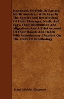 Frank Michler Chapman | Handbook Of Birds Of Eastern North America - With...