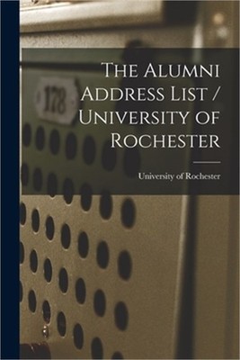 The Alumni Address List / University of Rochester (Paperback or Softback)