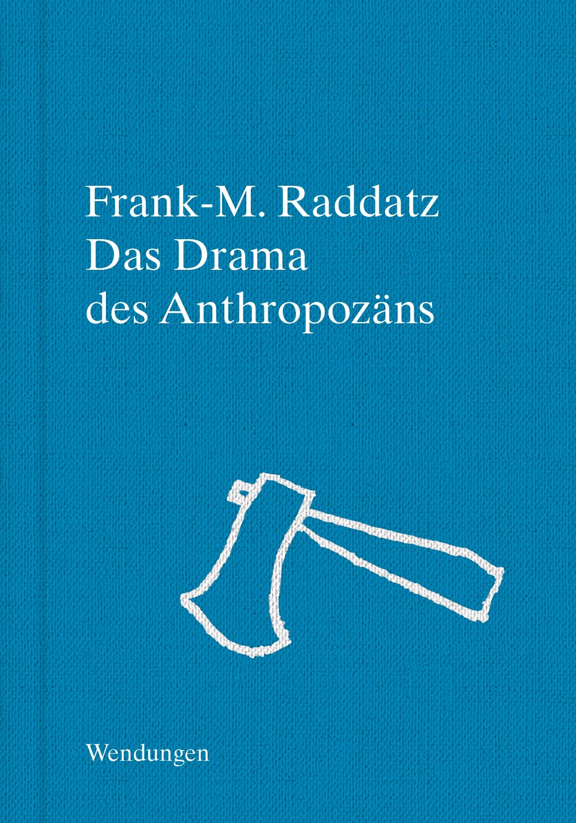 Thumbnail - Frank-m. Raddatz / Das Drama Des Anthropozäns