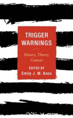 Trigger Warnings: History, Theory, Context by Emily J. M. Knox: Used