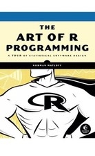 The Art of R Programming: A Tour of Statistical Software Design by Norman Matlof