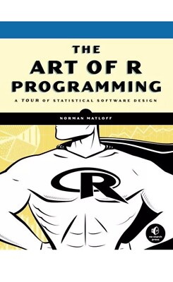 The Art of R Programming: A Tour of Statistical Software Design by Norman Matlof