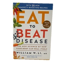 Eat to Beat Disease: the New Science of How Your Body Can Heal Itself