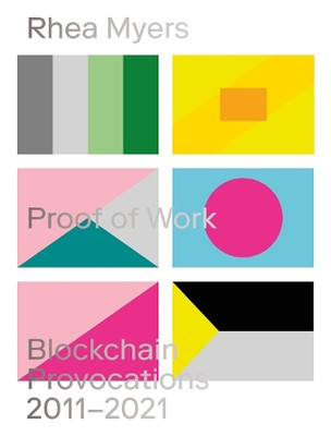 Arbeitsnachweis: Blockchain Provokationen 2011-2021 von Rhea Myers (englisch) Taschenbuch