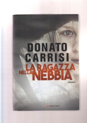 Donato Carrisi LA RAGAZZA NELLA NEBBIA rilegato longanesi