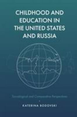 Childhood and Education in the United States and Russia : Sociological and Co...