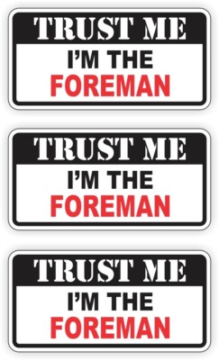3 Funny Trust Me I'm The FOREMAN Hard Hat Stickers Bump Cap Helmet Decals Boss