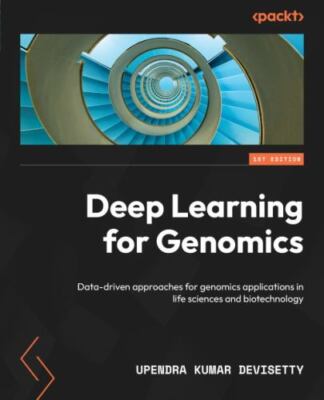 Deep Learning for Genomics: Data-dr... 9781804615447 by Devisetty, Upendra Kumar