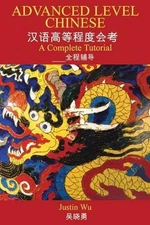 Advanced Level Chinese: A Complete Tutorial by Justin Wu (English) Paperback Boo