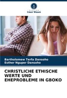 Christliche Ethische Werte Und Eheprobleme In Gboko Dansoho (U. A.) Taschenbuch